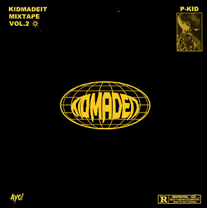 P-Kid《Kidmadeit Mixtape Vol.2》全新专辑[高品质MP3+无损FLAC/170MB]百度云网盘下载