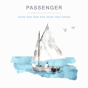 Passenger《Birds That Flew and Ships That Sailed》最新专辑[高品质MP3+无损FLAC/272MB]百度云网盘下载