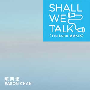 陈奕迅《Shall We Talk (Tre Lune MMXIX)》[高品质MP3+无损FLAC/59MB]百度云网盘下载