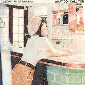 太妍《What Do I Call You – The 4th Mini Album》全新专辑[高品质MP3+无损FLAC/151MB]百度云网盘下载