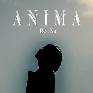 ReoNa《ANIMA》全新单曲[高品质MP3-320K/10MB]百度云网盘下载
