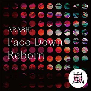 嵐《Face Down：Reborn》全新单曲[高品质MP3+无损FLAC/43MB]百度云网盘下载