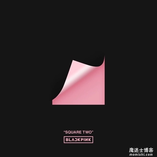 BLACKPINK《SQUARE TWO》专辑[高品质MP3+无损FLAC/97MB]百度云网盘下载