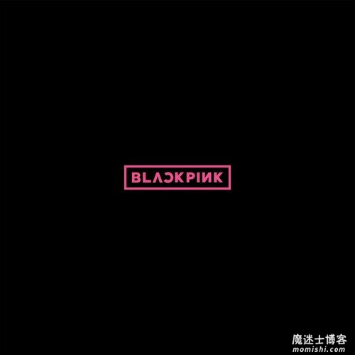 BLACKPINK《BLACKPINK》日本出道迷你专辑[高品质MP3+无损FLAC/203MB]百度云网盘下载