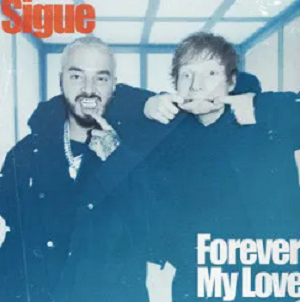J Balvin/Ed Sheeran《Sigue_Forever My Love》[高品质MP3格式/13MB]百度云网盘下载