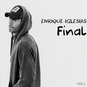 Enrique Iglesias《FINAL (Vol.1) [Explicit]》全新专辑[高品质MP3-320K/77MB]百度云网盘下载