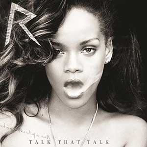 Rihanna《Talk That Talk (Deluxe Edition)》整张专辑[高品质MP3+无损FLAC/466MB]百度云网盘下载