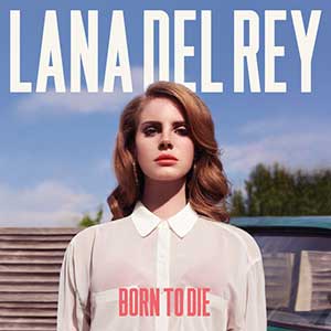 Lana Del Rey《Born To Die (Deluxe Version)》整张专辑[高品质MP3+无损FLAC/1.41GB]百度云网盘下载