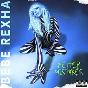 Bebe Rexha《Better Mistakes (Explicit)》2021全新专辑[高品质MP3+无损FLAC/583MB]百度云网盘下载