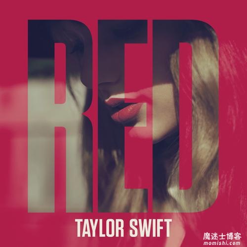 Taylor Swift(泰勒.斯威夫特)《Red(Deluxe Edition)》豪华版音乐专辑[高品质MP3+无损音质FLAC/719MB]百度云网盘下载