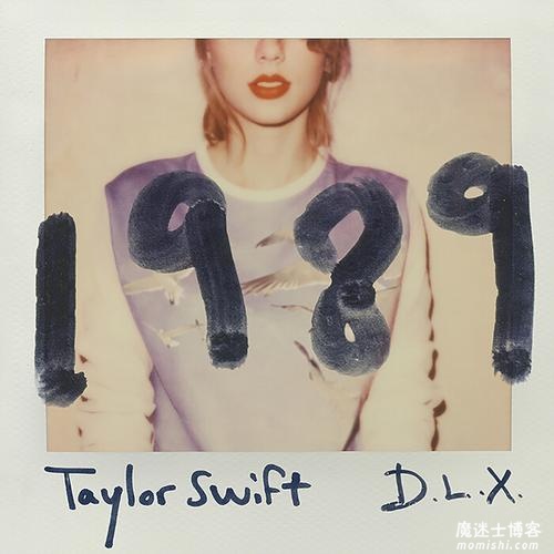 Taylor Swift(泰勒.斯威夫特)《1989(Deluxe)》音乐专辑[高品质MP3+无损音质FLAC/604MB]百度云网盘下载
